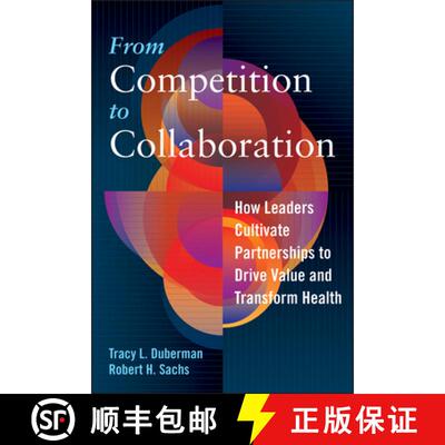 预订 From Competition to Collaboration: How Leaders Cultivate Partnerships to Drive Value and Transfo... [9781640550209]