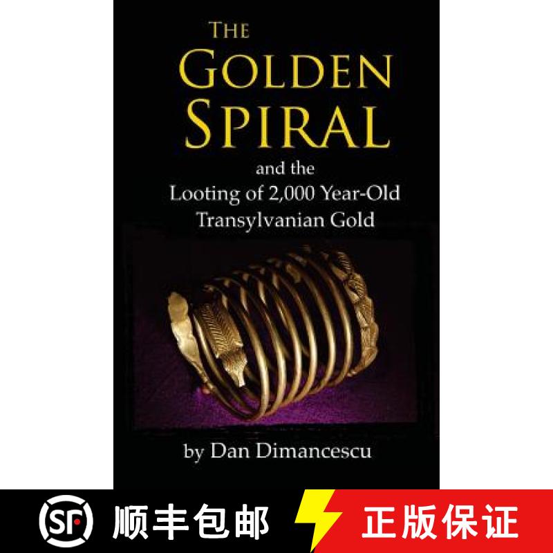 【3-4周达】The Golden Spiral: and the Looting of 2,000 Year-Old Transylvanian Treasure [9780975891551]