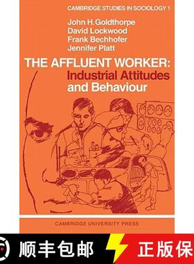 【3-4周达】Affluent Worker: Industrial Attitudes and Behaviour: - The Affluent Worker: Industrial Att... [9780521094665]