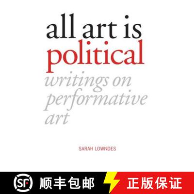 【3-4周达】All Art Is Political: Writings on Performative Art [9781910021422]