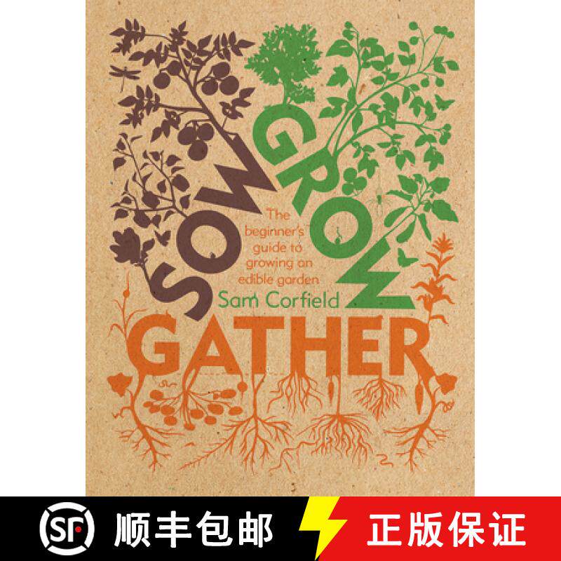 【3-4周达】Sow Grow Gather: The Beginner's Guide to Growing an Edible Garden [9781787137165]
