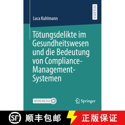 【3-4周达】Tötungsdelikte im Gesundheitswesen und die Bedeutung von Compliance-Management-Systemen [9783658487638]