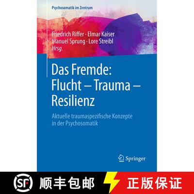 【3-4周达】Das Fremde: Flucht - Trauma - Resilienz: Aktuelle traumaspezifische Konzepte in der Psycho... [9783662566183]