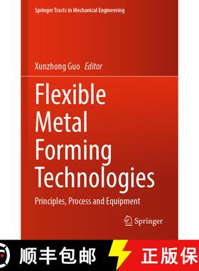 【3-4周达】Flexible Metal Forming Technologies: Principles, Process and Equipment (1st ed. 2022) (1st... [9789811913501]