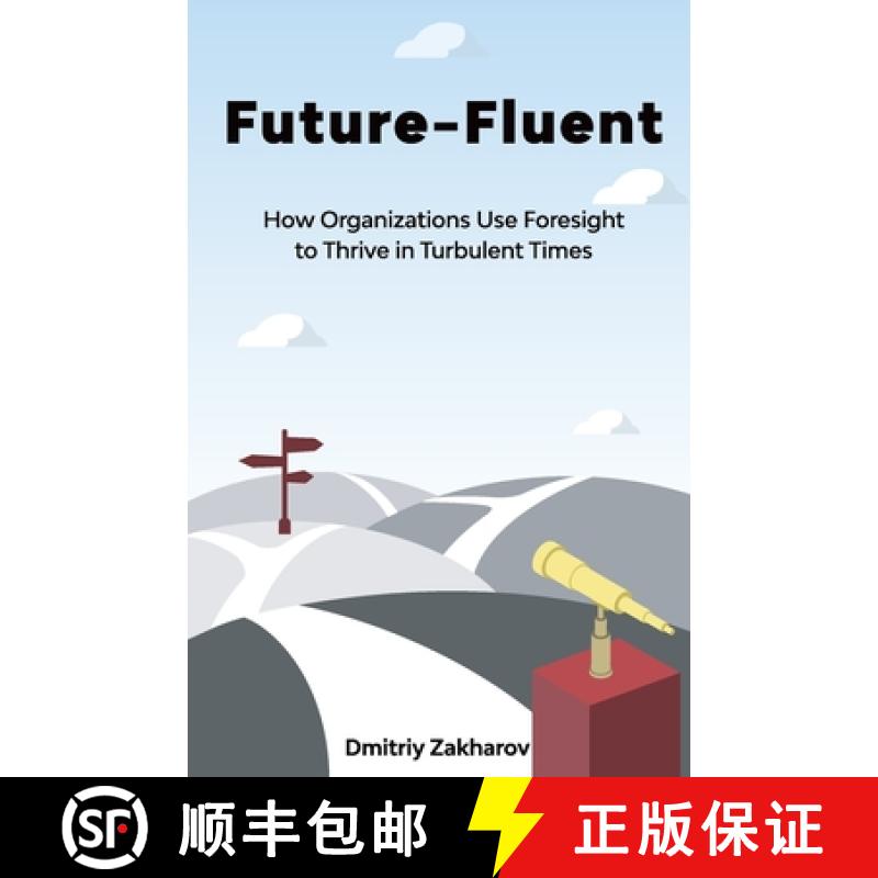 【2-3周达】Future-Fluent: How Organizations Use Foresight to Thrive in Turbulent Times [9781636765419]