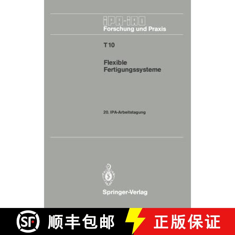 【3-4周达】Flexible Fertigungssysteme : 20. IPA-Arbeitstagung 13./14. September 1988 in Stuttgart [9783540504467]