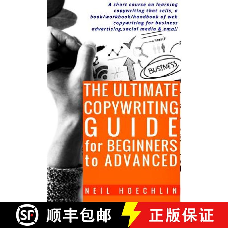 【3-4周达】The Ultimate Copywriting Guide for Beginners to Advanced: A short course on learning copyw... [9781719061131]