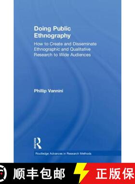 预订 Doing Public Ethnography: How to Create and Disseminate Ethnographic and Qualitative Research to... [9781138086425]