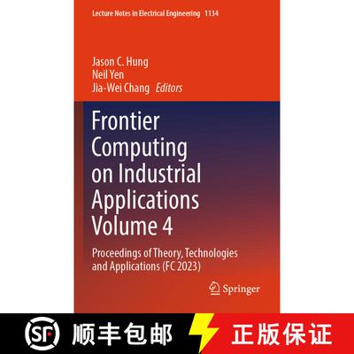【3-4周达】Frontier Computing on Industrial Applications Volume 4: Proceedings of Theory, Technologie... [9789819993444]