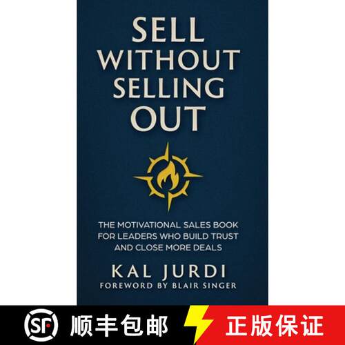 【3-4周达】精装 Sell Without Selling Out: The Motivational Sales Book for Leaders Who Build Trust and... [9781965480359]