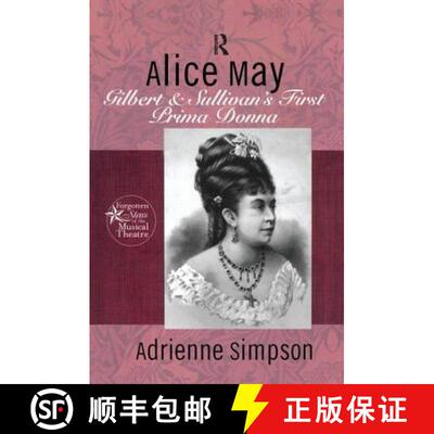 【3-4周达】Alice May : Gilbert & Sullivan's First Prima Donna [9781138966482]