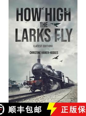 【3-4周达】How High the Larks Fly: The harrowing but true story of a young girl fighting to survive w... [9781964148847]