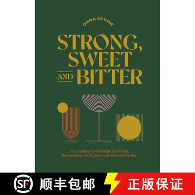 【3-4周达】精装 Strong, Sweet and Bitter: Your Guide to All Things Cocktails, Bartending and Booze fr... [9781743798539]