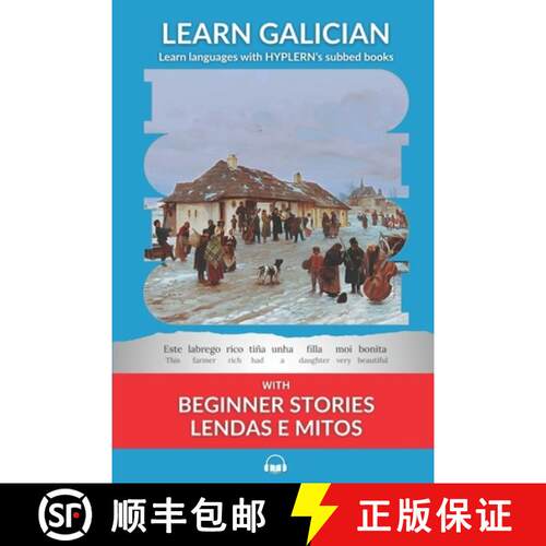 【3-4周达】Learn Galician with Beginner Stories: Lendas e Mitos: Interlinear Galician to English [9781988830735]