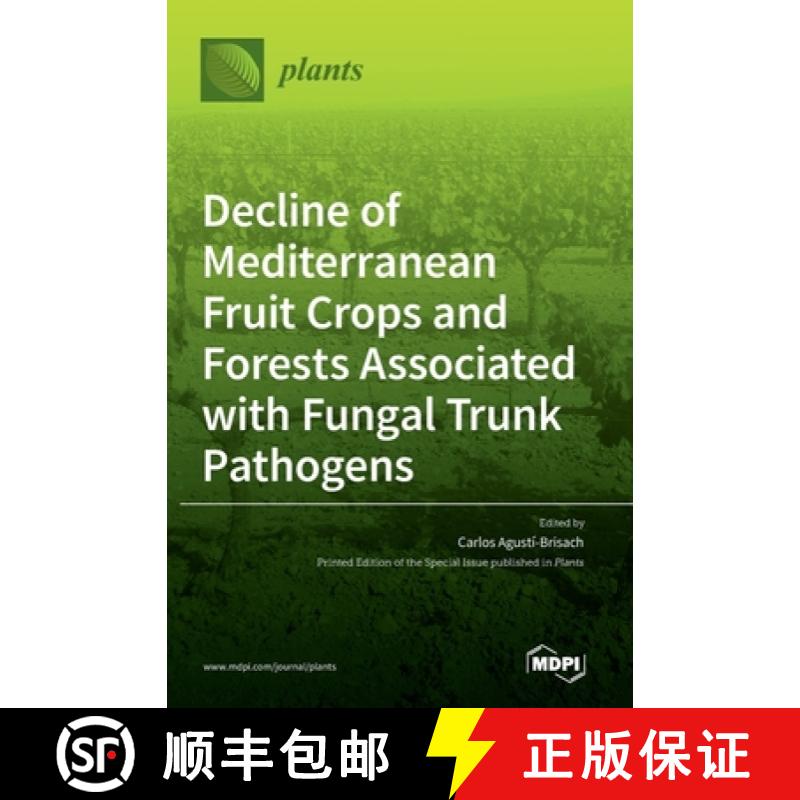 【2-3周达】Decline of Mediterranean Fruit Crops and Forests Associated with Fungal Trunk Pathogens [9783036544113]