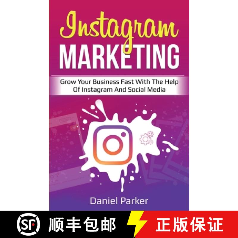 【2-3周达】Instagram Marketing: Grow Your Business Fast with the Help of Instagram and Social Media [9781761035692]