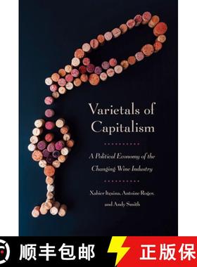 【3-4周达】Varietals of Capitalism: A Political Economy of the Changing Wine Industry [9781501700439]