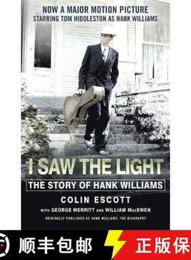 【3-4周达】I Saw The Light: The Story of Hank Williams - Now a major motion picture starring Tom Hidd... [9781473634619]