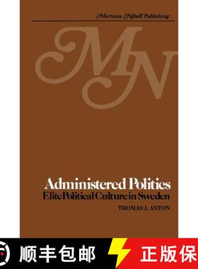 【3-4周达】Administered Politics : Elite Political Culture in Sweden [9789400987470]