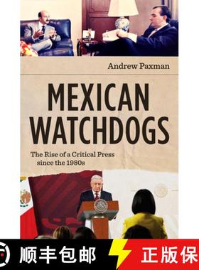 预订 Mexican Watchdogs: The Rise of a Critical Press Since the 1980s [9781469684970]