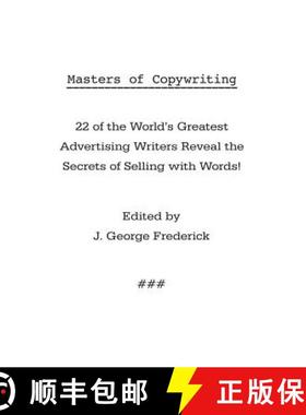 预订 Masters of Copywriting: 22 of the World's Greatest Advertising Writers Reveal the Secrets of Sel... [9781434116802]