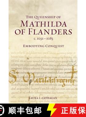 【3-4周达】The Queenship of Mathilda of Flanders, C. 1031-1083: Embodying Conquest [9781837650682]