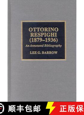 【3-4周达】Ottorino Respighi (1879-1936) : An Annotated Bibliography [9780810851405]