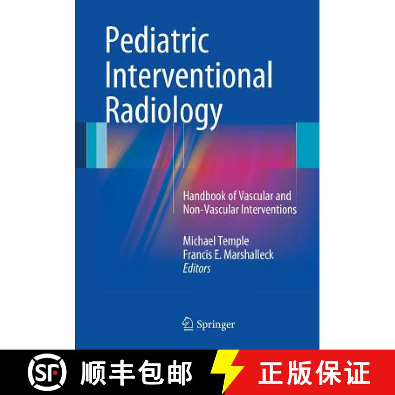 【3-4周达】Pediatric Interventional Radiology : Handbook of Vascular and Non-Vascular Interventions [9781441958556]