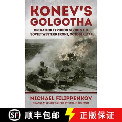 【3-4周达】Konev's Golgotha: Operation Typhoon Strikes the Soviet Western Front, October 1941 [9781911628422]