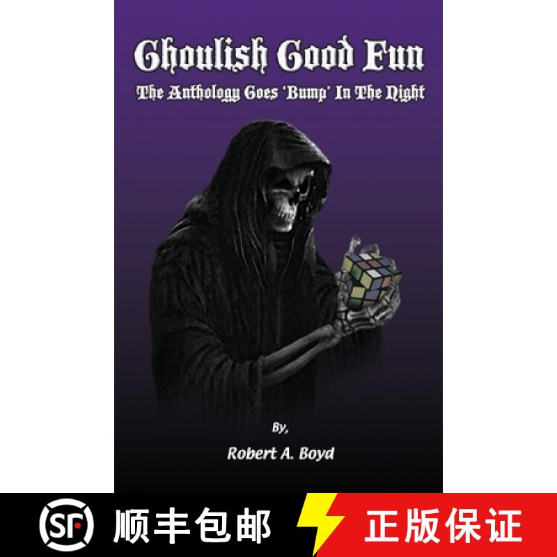 【2-3周达】Ghoulish Good Fun: The Anthology Goes 'Bump' In The Night [9780986268007]
