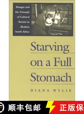 预订 Starving on a Full Stomach: Hunger and the Triumph of Cultural Racism in Modern South Africa [9780813920474]