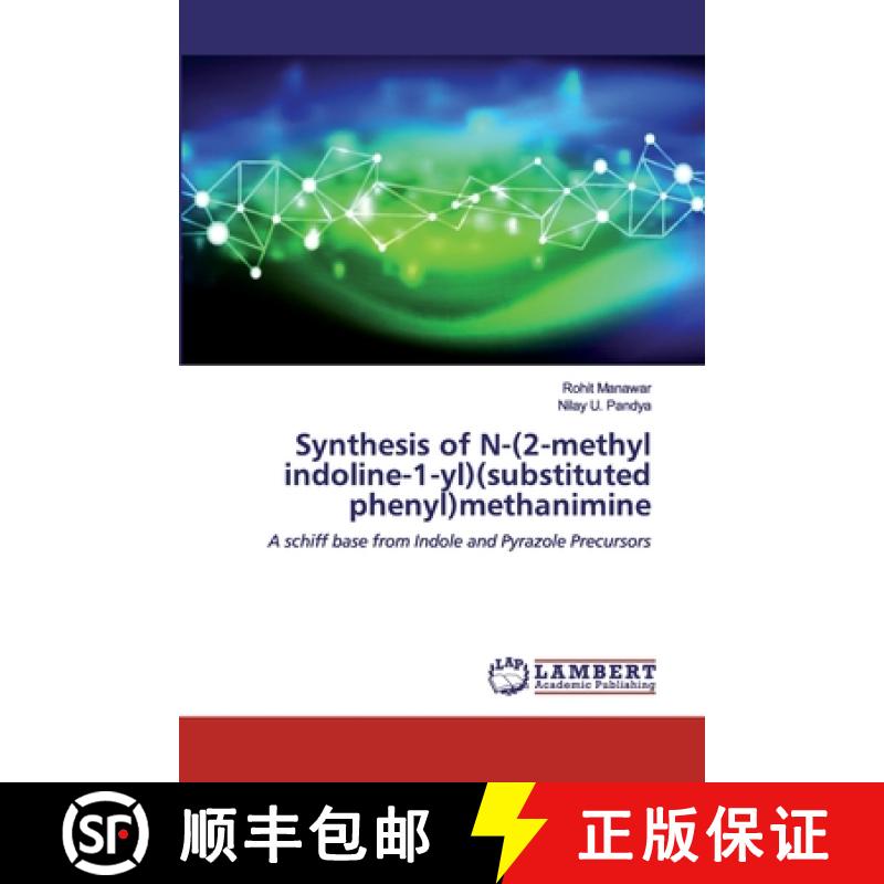 预订 Synthesis of N-(2-methyl indoline-1-yl)(substituted phenyl)methanimine [9786200436030]