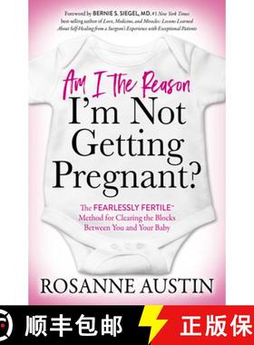 【3-4周达】Am I the Reason I'm Not Getting Pregnant?: The Fearlessly Fertile (TM) Method for Clearing... [9781642798562]