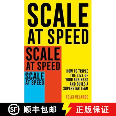 【3-4周达】Scale at Speed: How to Triple the Size of Your Business and Build a Superstar Team [9781472145888]