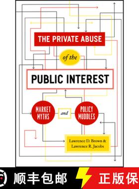 【3-4周达】The Private Abuse of the Public Interest – Market Myths and Policy Muddles [9780226076430]