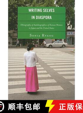 【3-4周达】Writing Selves in Diaspora : Ethnography of Autobiographics of Korean Women in Japan and t... [9780739129029]