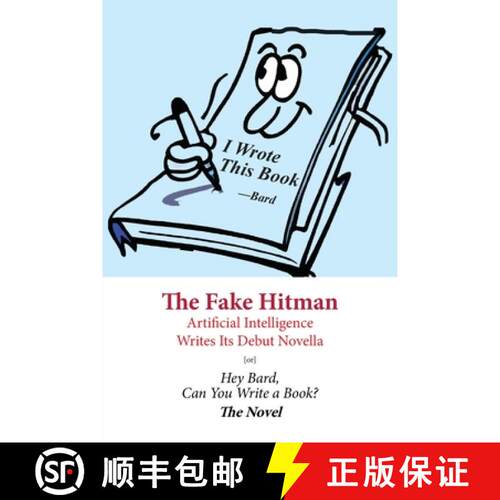 【3-4周达】The Fake Hitman: Artificial Intelligence Writes Its Debut Novella [or] Hey Bard, Can You W... [9781936411900]