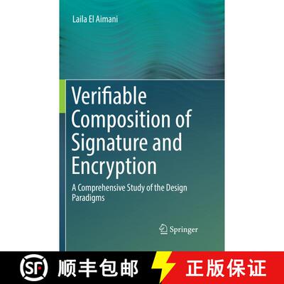 【3-4周达】Verifiable Composition of Signature and Encryption : A Comprehensive Study of the Design P... [9783319885513]