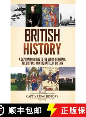预订 British History: A Captivating Guide to the Story of Britain, the Britons, and the Battle of Bri... [9798893581577]