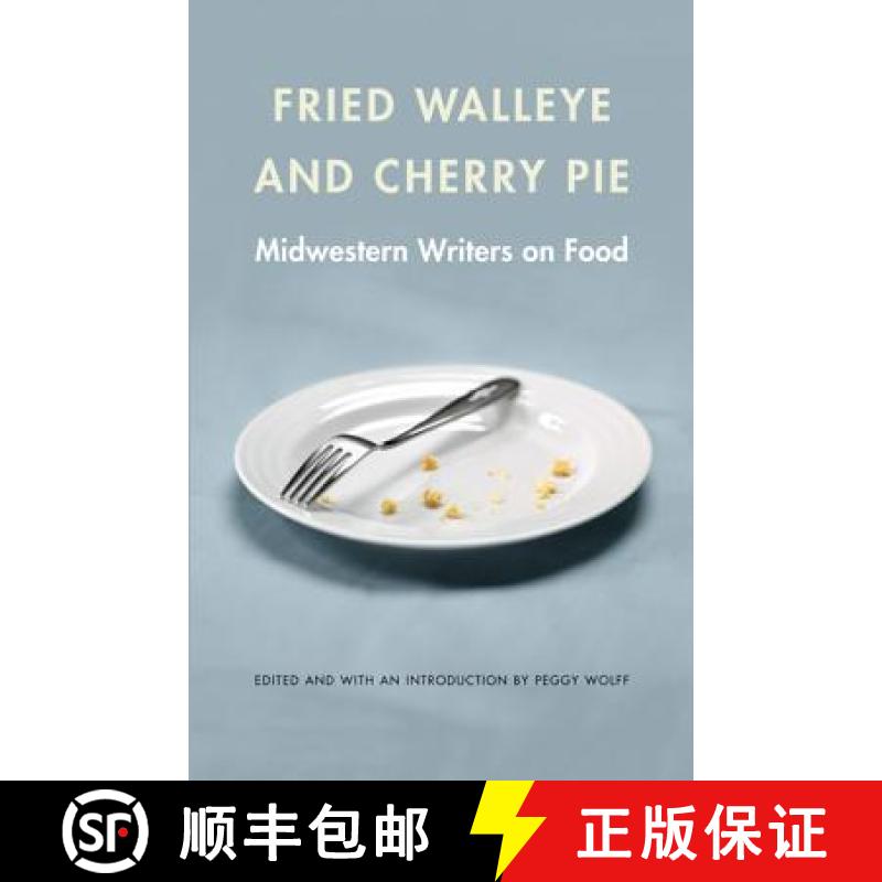 【3-4周达】Fried Walleye and Cherry Pie: Midwestern Writers on Food [9780803236455]