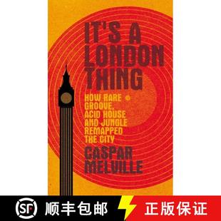 【3-4周达】It's a London thing : How rare groove, acid house and jungle remapped the city [9781526131256]