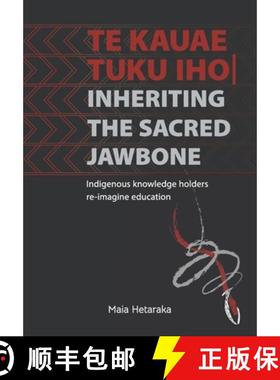 【3-4周达】Te kauae tuku iho | Inheriting the sacred jawbone: Indigenous knowledge holders re-imagine... [9781990040955]