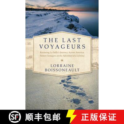 【3-4周达】The Last Voyageurs: Retracing La Salle's Journey Across America: Sixteen Teenagers on the ... [9781605989761]