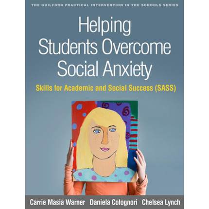 【4周达】Helping Students Overcome Social Anxiety: Skills for Academic and Social Success (Sass) [9781462534609]