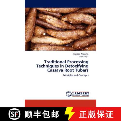【3-4周达】Traditional Processing Techniques in Detoxifying Cassava Root Tubers [9783848489497]