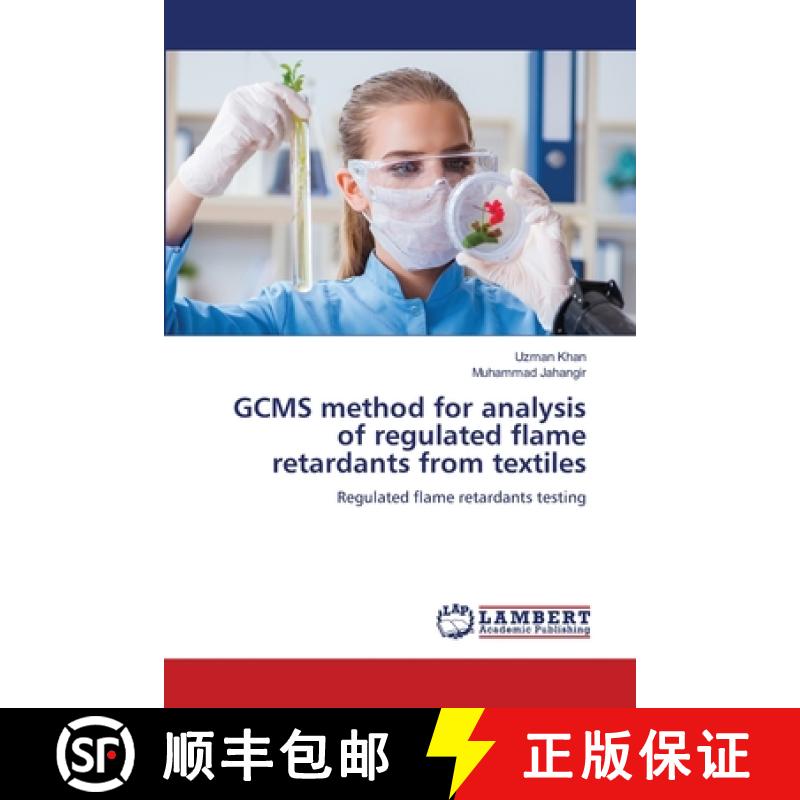 【2-3周达】GCMS method for analysis of regulated flame retardants from textiles [9786208433581]