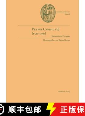 【3-4周达】Petrus Canisius SJ (1521-1597): Humanist Und Europ er [9783050034935]