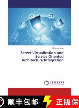 预订 Server Virtualization and Service Oriented Architecture Integration [9786137340509]