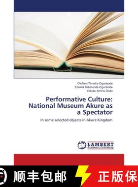 预订 Performative Culture: National Museum Akure as a Spectator [9786139824762]