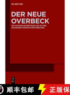 【3-4周达】Der Neue Overbeck: Die Antiken Schriftquellen Zu Den Bildenden Künsten Der Griechen [9783110182347]